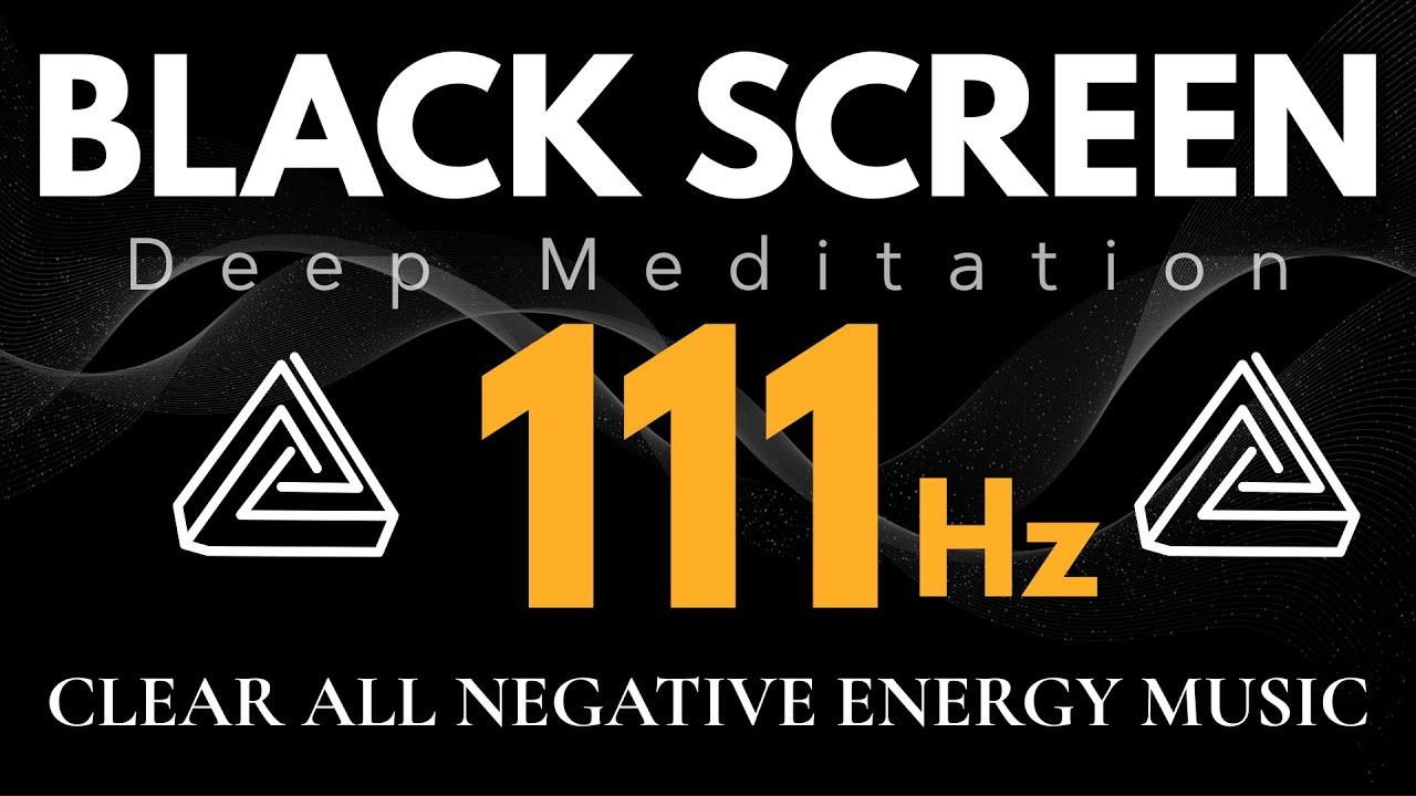 Deep Meditation 111Hz |  Tissue Healing & Clear All Negative Energy Music - BLACK SCREEN