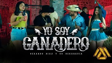 Gerardo Diaz y su Gerarquia - Yo Soy Ganadero (Video Oficial)