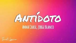 Anna Chase ft. Jorge Blanco - Antídoto (Lyrics)