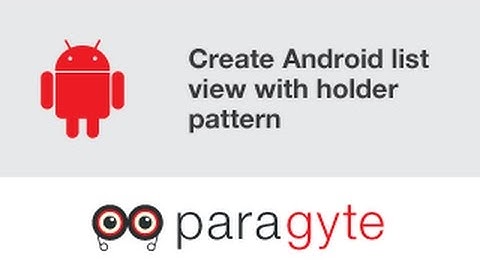 Android Tutorial: Create Android list view with holder pattern