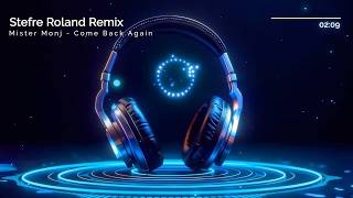 Mister Monj   Come Back Again Stefre Roland Remix HIT REMIX