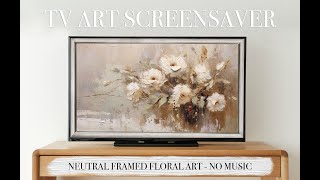 TV ART SCREENSAVER 2023  Neutral Floral Framed Vintage Art  4k