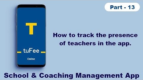 How to track the presence of teachers in the app - School, Classes, Attendance, Fees, Exam  App