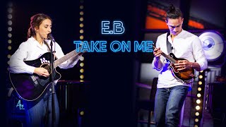 E.B - Cover de A-HA - Take on me