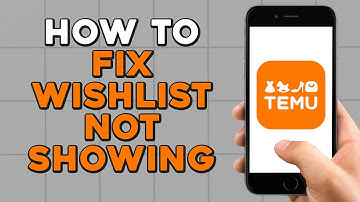 How To Fix Temu Wishlist Not Showing (Easiest Way)