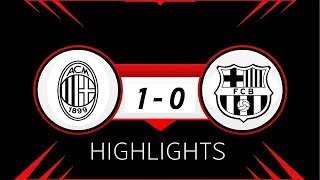 AC Milan vs Barcelona 1 0 Highlights 2018