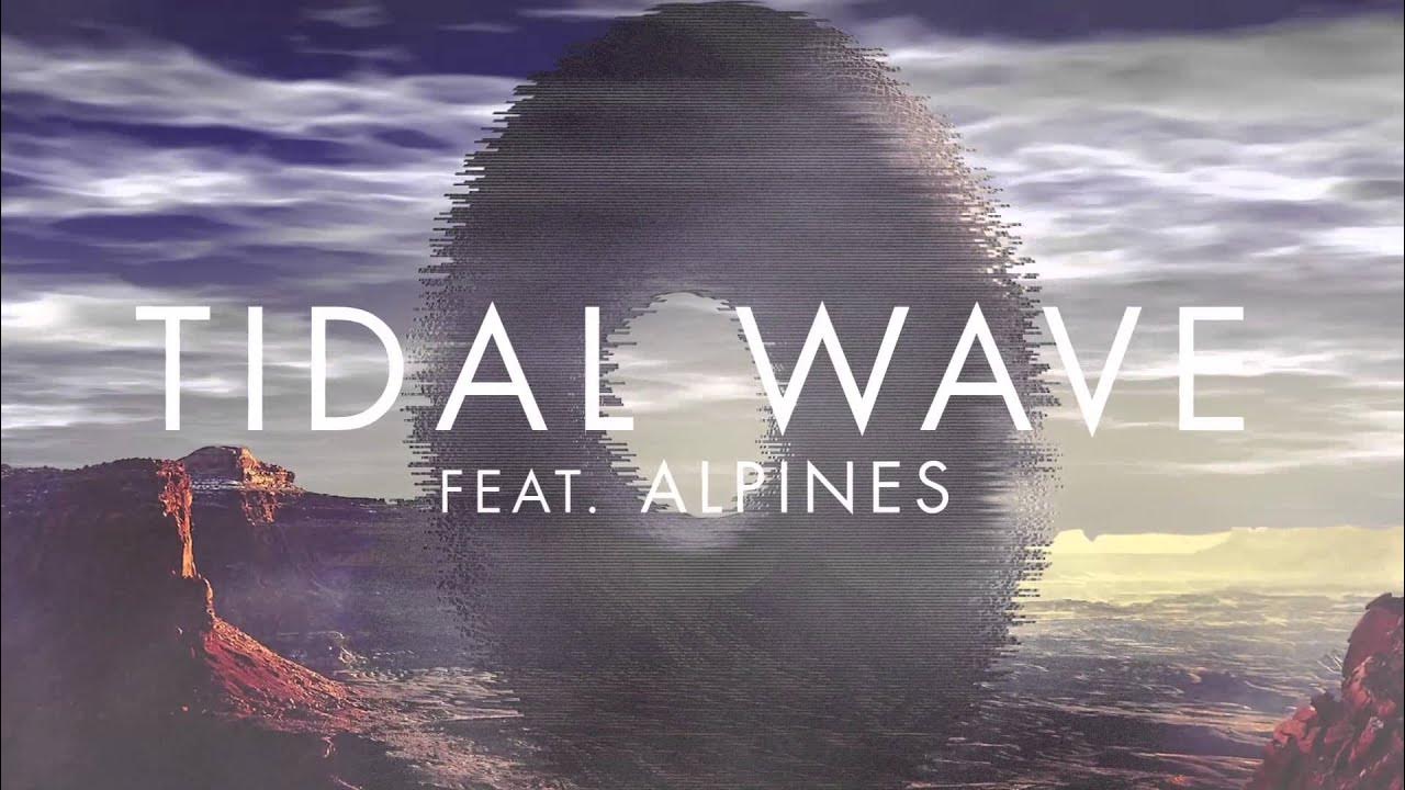 Песня tidal wave. Sub focus - tidal wave ft. alpines. sub focus tidal wave. обложка альбома tidal wave. tidal wave chase atlantic.