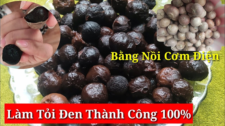 Làm tỏi đen bằng nồi cơm điện bao nhiêu ngày năm 2024