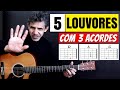 5 LOUVORES com 3 ACORDES - Sem pestana RE LA  SOL