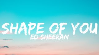 Ed Sheeran - Shape of You (Lyrics)