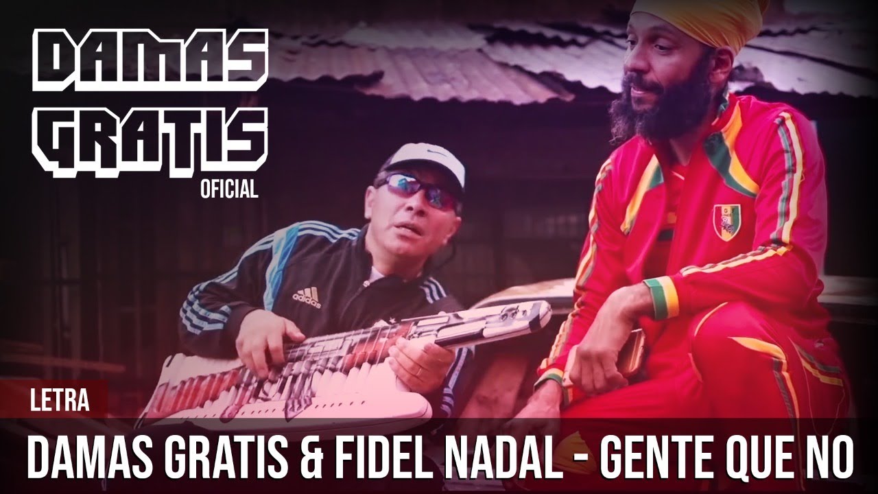 Damas Gratis & Fidel Nadal - Gente que No (Letra)