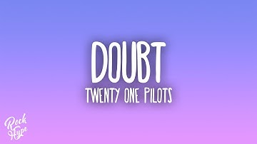 twenty one pilots - Doubt