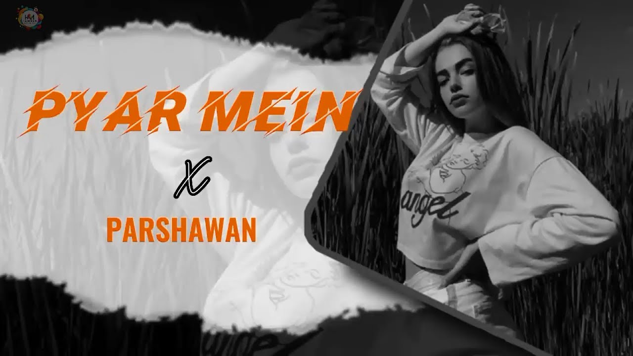 Pyar Mein X Parshawan ♡ | Mashup Song 2024 | Punjabi Songs | Remix | ‪