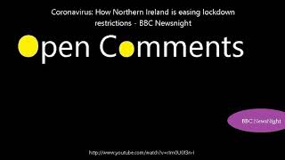 Open Comments - BBC Newsnight - Coronavirus: How Northern Ireland i...