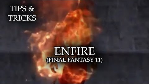 Tips & Tricks - EnFire (Final Fantasy 11) - RPG Maker MV