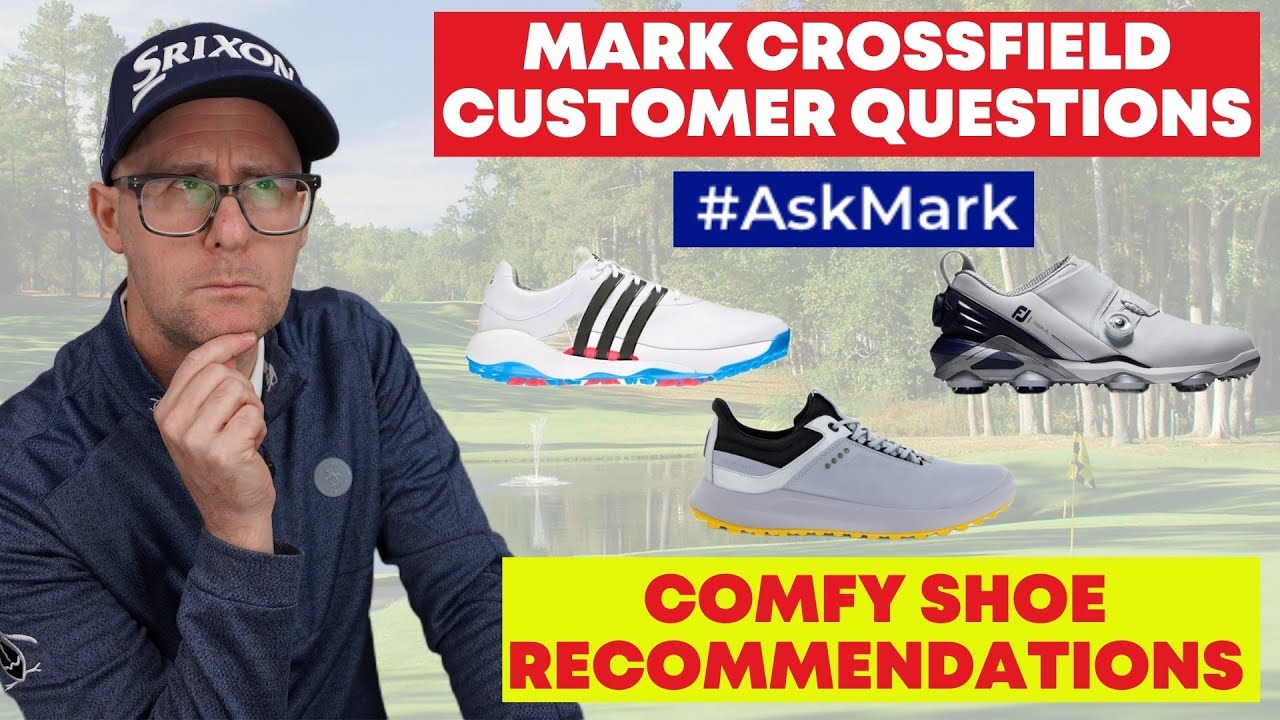 Comfy Golf Shoe Recommendations - #ASKMARK - Customer Questions