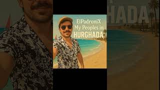 El PadroniX MY Peoples in Hurghada