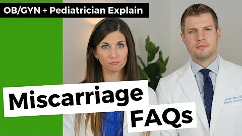 Miscarriage FAQs - An OB/GYN and Pediatrician Answ...