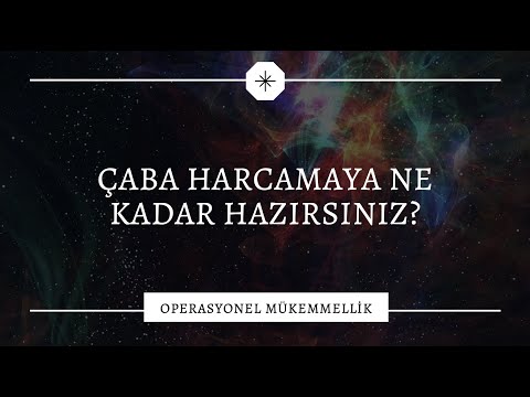 Operasyonel Mükemmellik - Çaba Harcamaya Hazır mısınız?