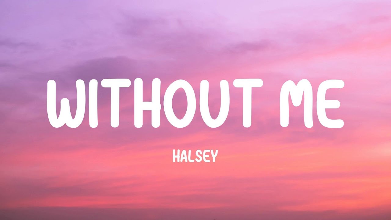 Halsey - Without Me (Lyrics) - YouTube