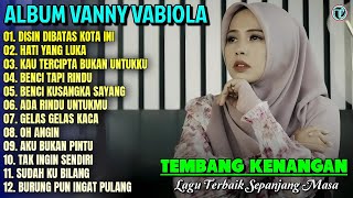 Vanny Vabiola Full Album || DISINI DIBATAS KOTA INI - OH DINGIN💕Lagu Kenangan Terbaik Sepanjang Masa