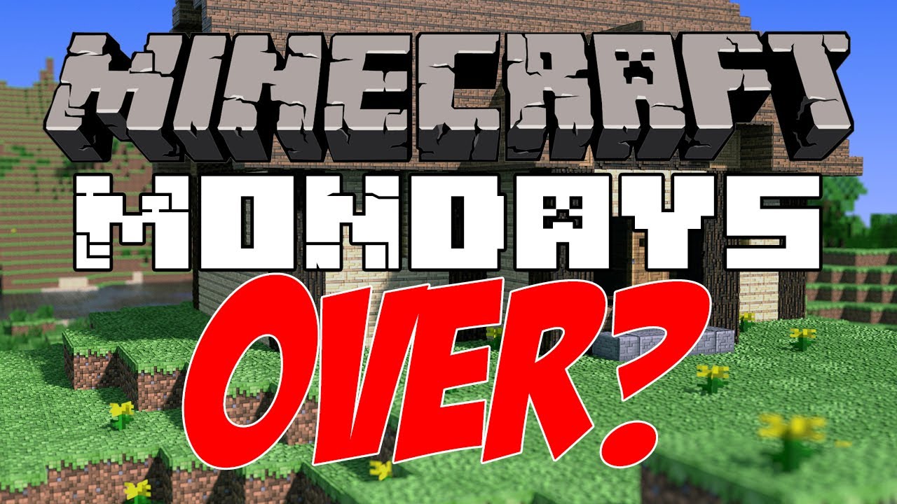 The End of Minecraft Mondays (for now) - [Minecraft]