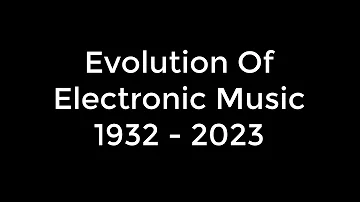 Evolution of Electronic Music 1932 - 2023