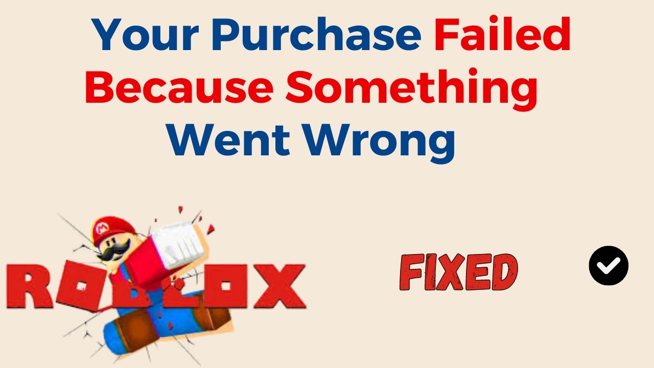How To Fix Your Purchase Failed Because Something Went Wrong On Roblox How To Fix Your Purchase Failed Because Something Went Wrong On Roblox