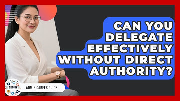 Can You Delegate Effectively Without Direct Authority? - Admin Career Guide