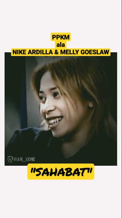 persahabatan NIKE ARDILLA & MELLY GOESLAW