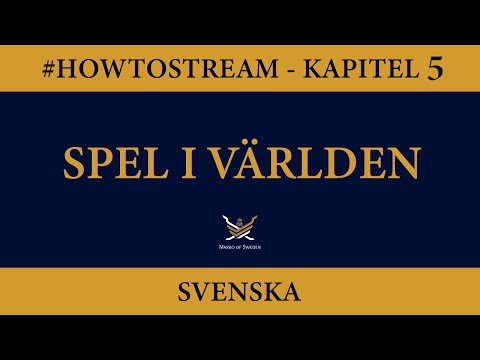 Kapitel 5 av HOWTOSTREAM - Spel i världen