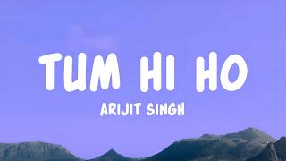 Tum Hi Ho - Arijit Singh (Lyrics)