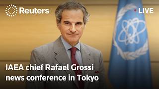 LIVE: IAEA chief Rafael Grossi holds news conference in Tokyo