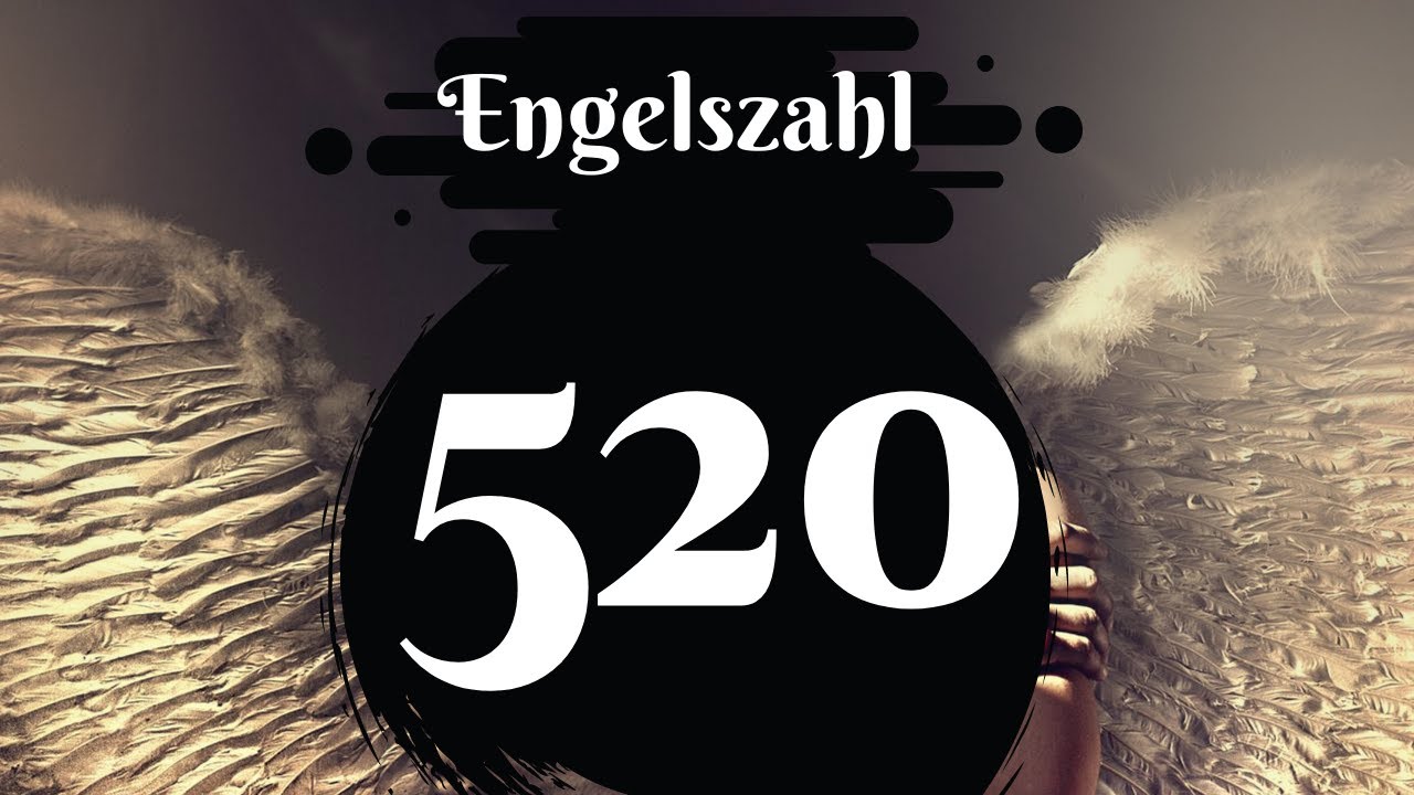 Warum Sie weiterhin Engelszahl 520 sehen? 🌌 Die tiefere Bedeutung des ...