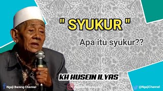 KH HUSEIN ILYAS MOJOKERTO - SYUKUR
