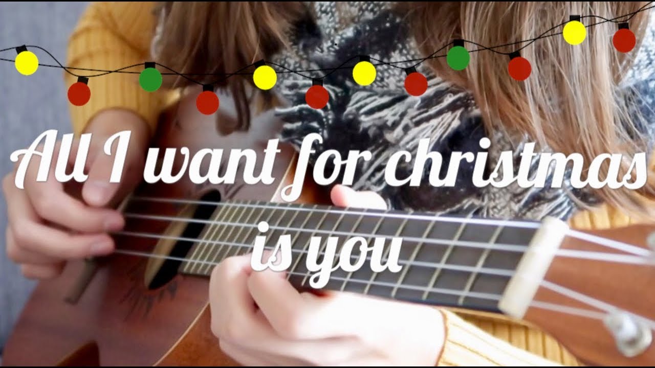 Fingerstyle Ukulele All I want for christmas is you Mariah Carey YouTube
