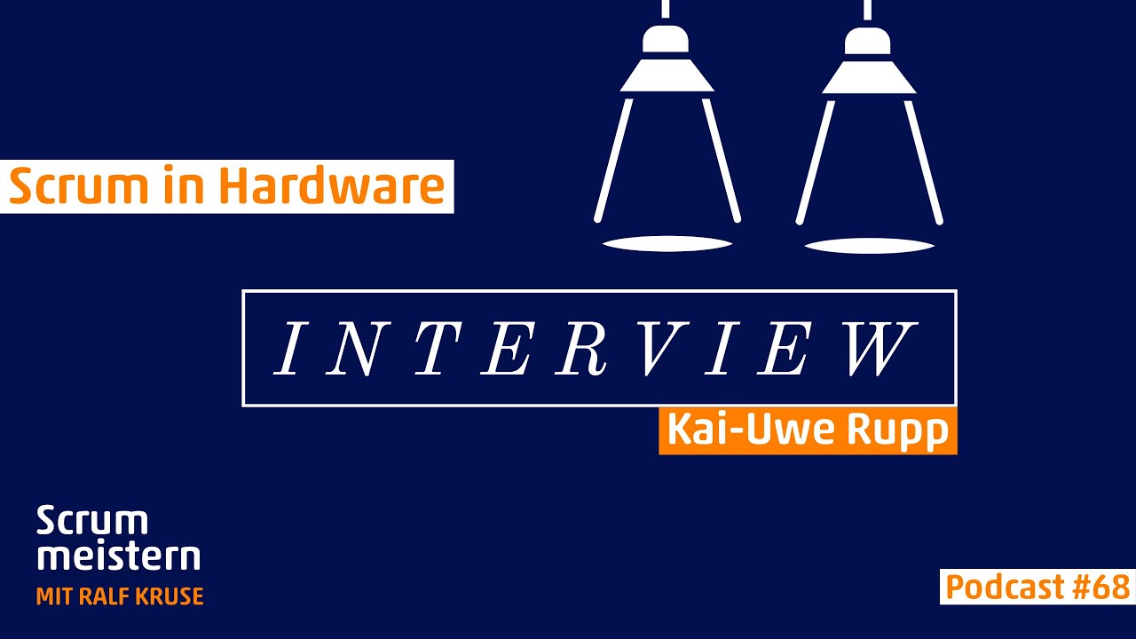 #68 Scrum in Hardware - Interview mit Kai-Uwe Rupp - YouTube
