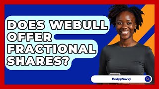 Does Webull Offer Fractional Shares? - Be App Savvy screenshot 5