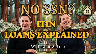 ITIN Loans in Humboldt County CA: How to Buy a House Without a SSN (Interview with Anne Solano)