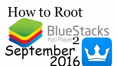How to Root Bluestacks 2: Semtember 2016