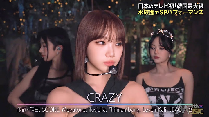 LE SSERAFIM「CRAZY」2024.10.12 (TV-LIVE) japan (高音質) ルセラフィム 르세라핌 with MUSIC