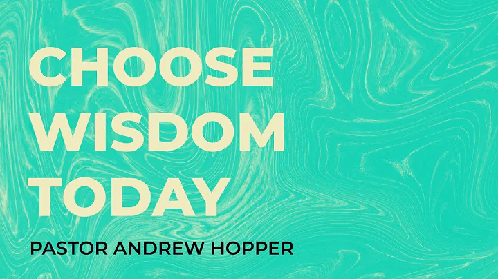 Choose Wisdom Today | Guest Speaker Andrew Hopper ...
