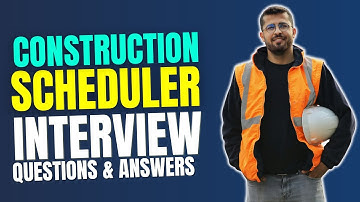 Construction Scheduler Interview Questions  and Answers | Interview Preparations