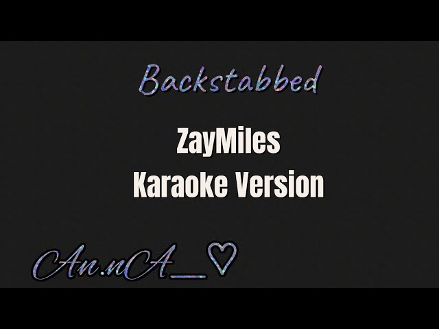 ZayMiles ~Backstabbed~ Karaoke