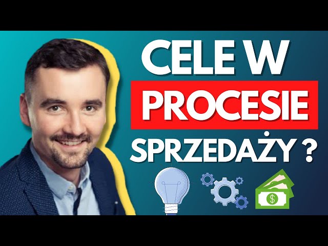 Jakie są cele w procesie sprzedaży ?
