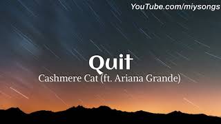 Cashmere Cat ft. Ariana grande - Quit / Tradução