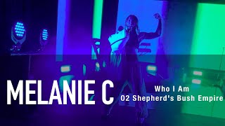 1. "Who I Am" - Melanie C 2022 UK Tour @ O2 Shepherd's Bush Empire