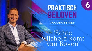 6 | Jacobus 3:13-18 | Echte wijsheid komt van Boven | Jacques Brunt