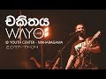 WAYO (Live) - Chakithaya චකිතය