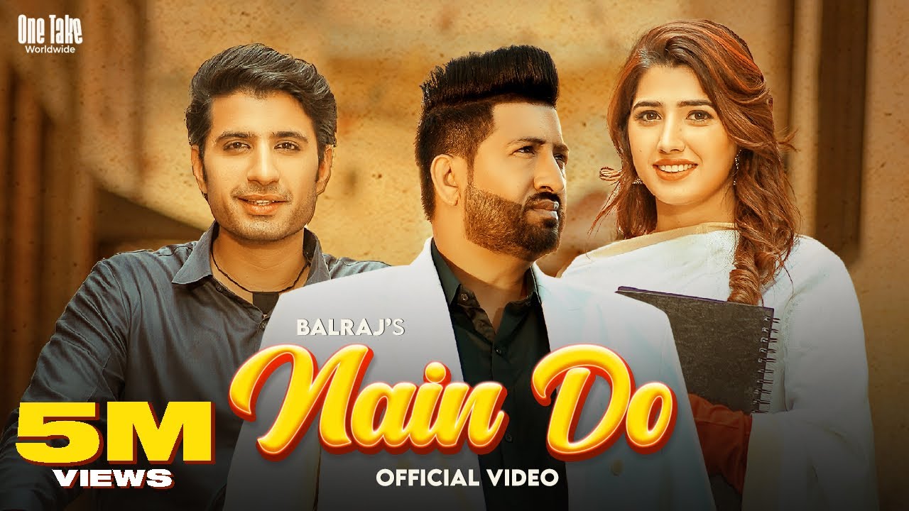 Nain Do Official Video Balraj ft Love Gill  Singhjeet   G Guri  Punjabi Songs 2023